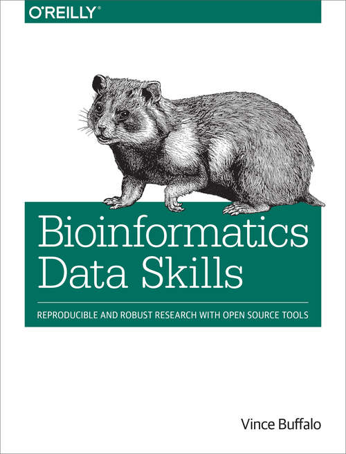 Book cover of Bioinformatics Data Skills: Reproducible and Robust Research with Open Source Tools
