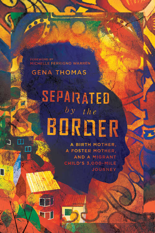 Book cover of Separated by the Border: A Birth Mother, a Foster Mother, and a Migrant Child's 3,000-Mile Journey