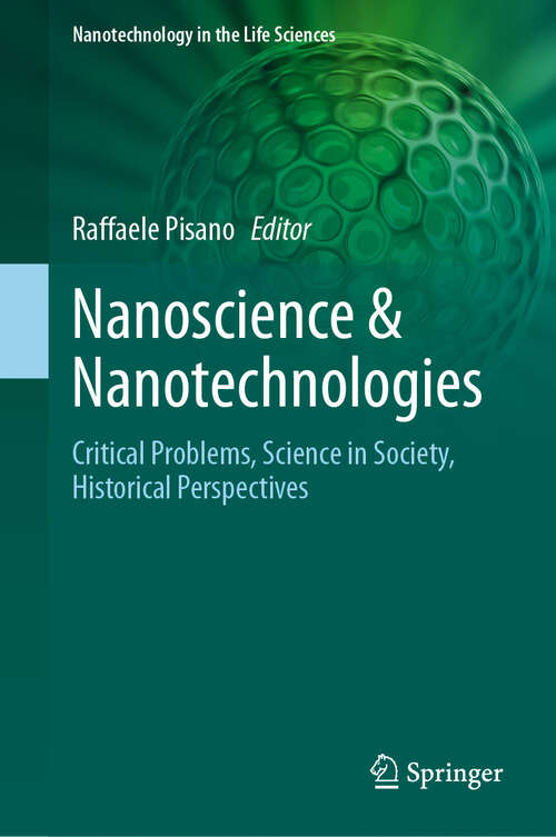 Book cover of Nanoscience & Nanotechnologies: Critical Problems, Science in Society, Historical Perspectives (Nanotechnology in the Life Sciences)