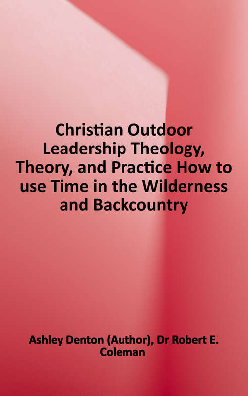 Book cover of Christian Outdoor Leadership: Theology, Theory, and Practice
