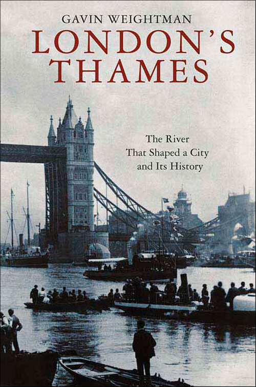 Book cover of London's Thames: The River That Shaped a City and Its History