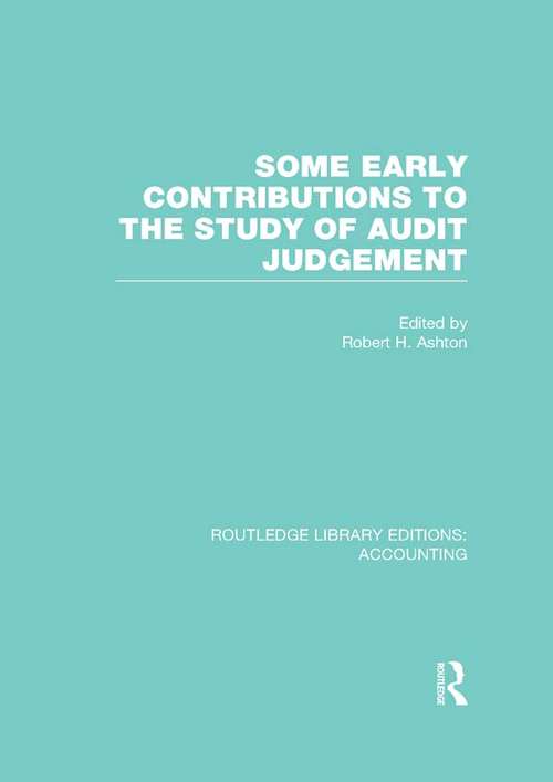 Some Early Contributions to the Study of Audit Judgment (Routledge Library Editions: Accounting)