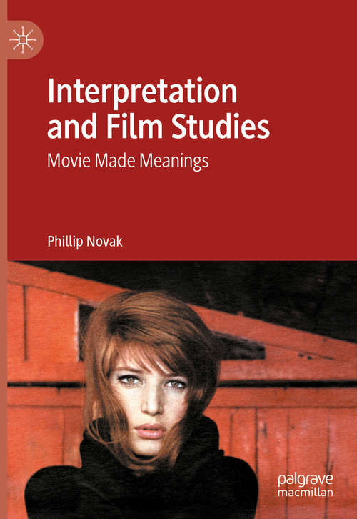 Book cover of Interpretation and Film Studies: Movie Made Meanings (1st ed. 2020)