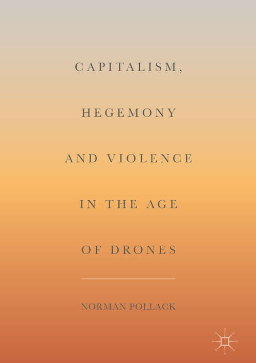 Book cover of Capitalism, Hegemony and Violence in the Age of Drones