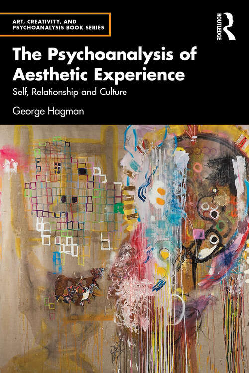 Book cover of The Psychoanalysis of Aesthetic Experience: Self, Relationship and Culture (1) (Art, Creativity, and Psychoanalysis Book Series)