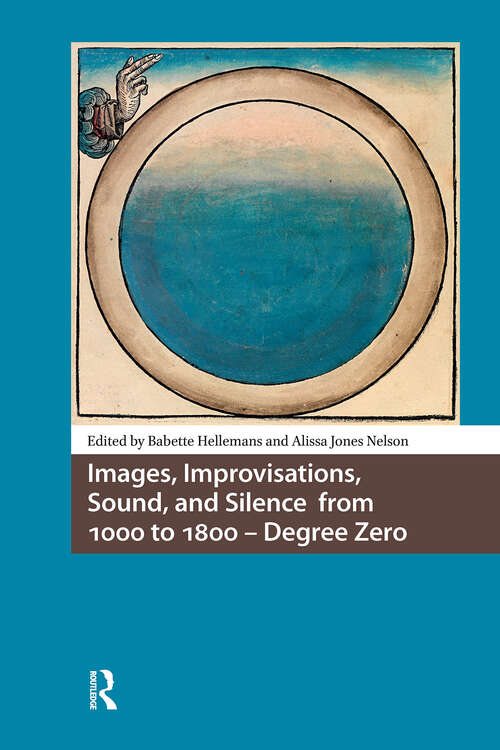 Book cover of Images, Improvisations, Sound, and Silence from 1000 to 1800 - Degree Zero (1) (Knowledge Communities)