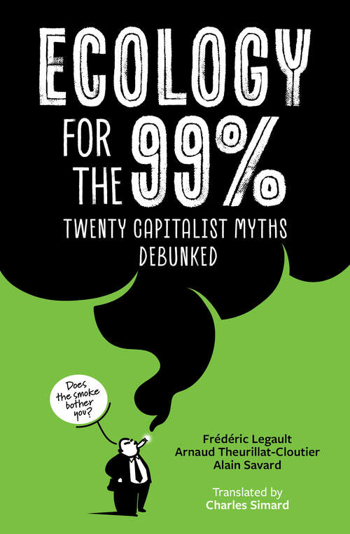 Book cover of Ecology for the 99%: Twenty Capitalist Myths Debunked