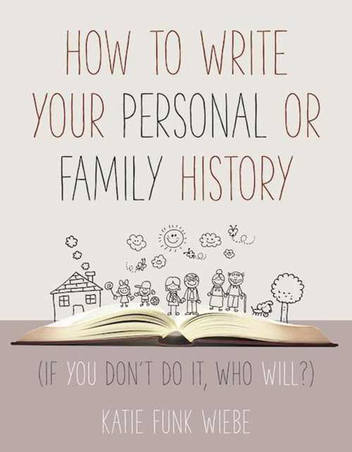 Book cover of How to Write Your Personal or Family History: (If You Don't Do It, Who Will?)