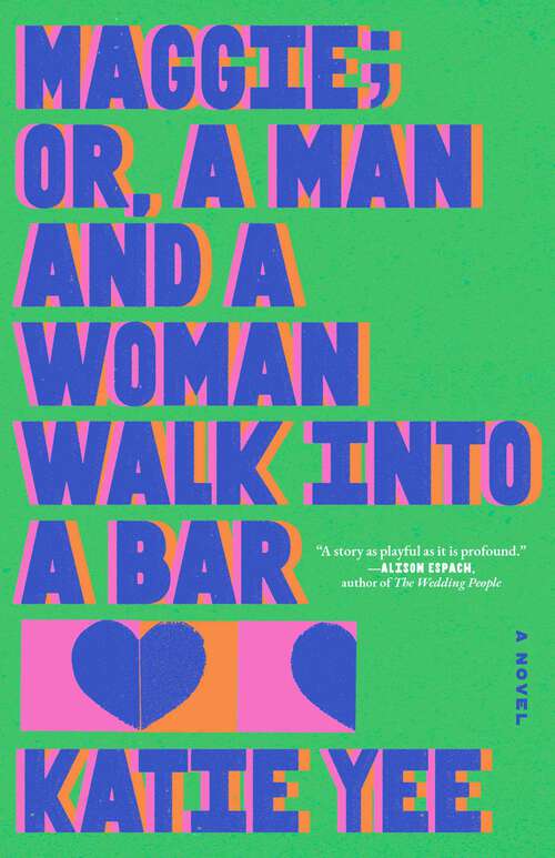 Book cover of Maggie; or, A Man and a Woman Walk Into a Bar: A Novel