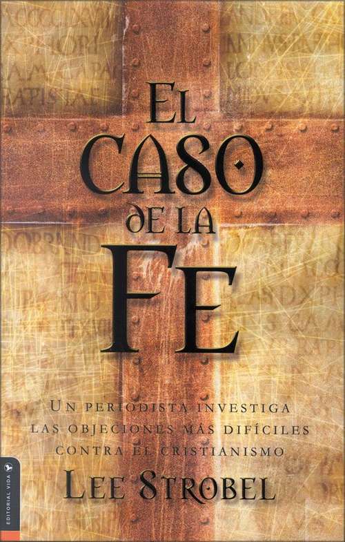Book cover of El caso de la fe: Un periodista investiga las objeciones más difíciles contra el cristianismo
