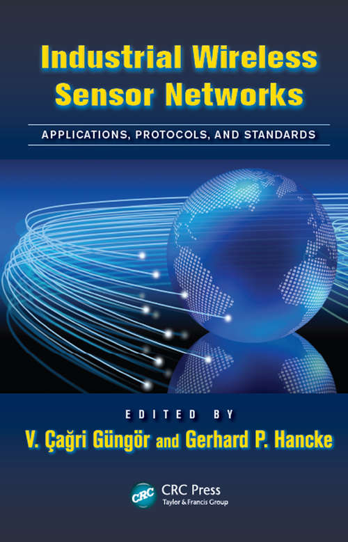 Industrial Wireless Sensor Networks: Applications, Protocols, and Standards (Industrial Electronics)