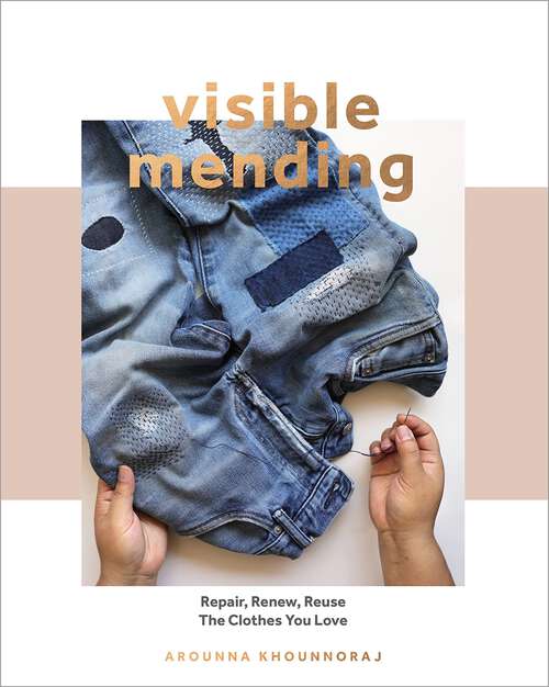 Book cover of Visible Mending: Repair, Renew, Reuse The Clothes You Love