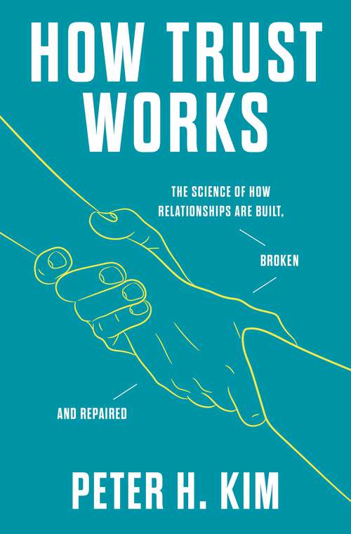 Book cover of How Trust Works: The Science of How Relationships Are Built, Broken, and Repaired