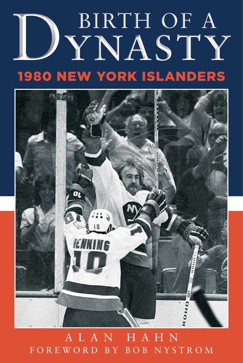 Book cover of Birth of a Dynasty: The 1980 New York Islanders
