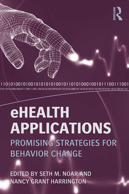 Book cover of eHealth Applications: Promising Strategies for Behavior Change (Routledge Communication Series)