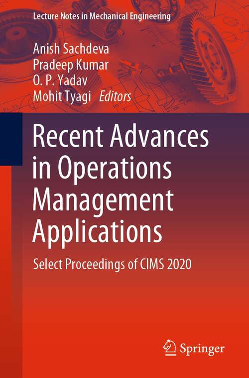 Recent Advances in Operations Management Applications: Select Proceedings of CIMS 2020 (Lecture Notes in Mechanical Engineering)