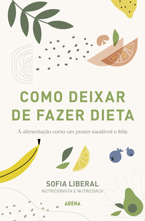 Book cover of Como deixar de fazer dieta: A alimentação como um prazer saudável e feliz