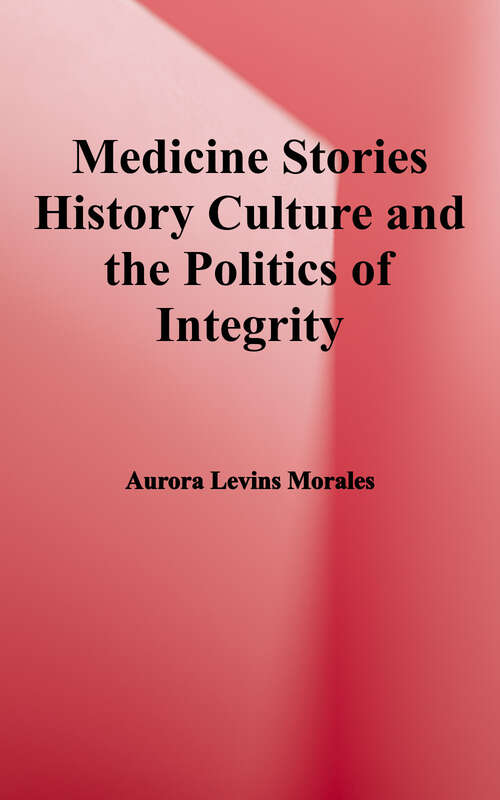 Book cover of Medicine Stories: History, Culture and the Politics of Integrity