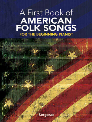 Book cover of A First Book of American Folk Songs: 25 Favorite Pieces in Easy Piano Arrangements