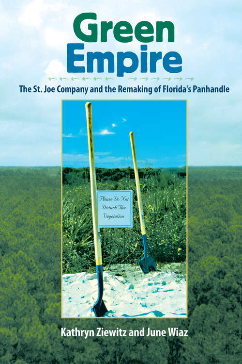 Book cover of Green Empire: The St. Joe Company and the Remaking of Florida's Panhandle
