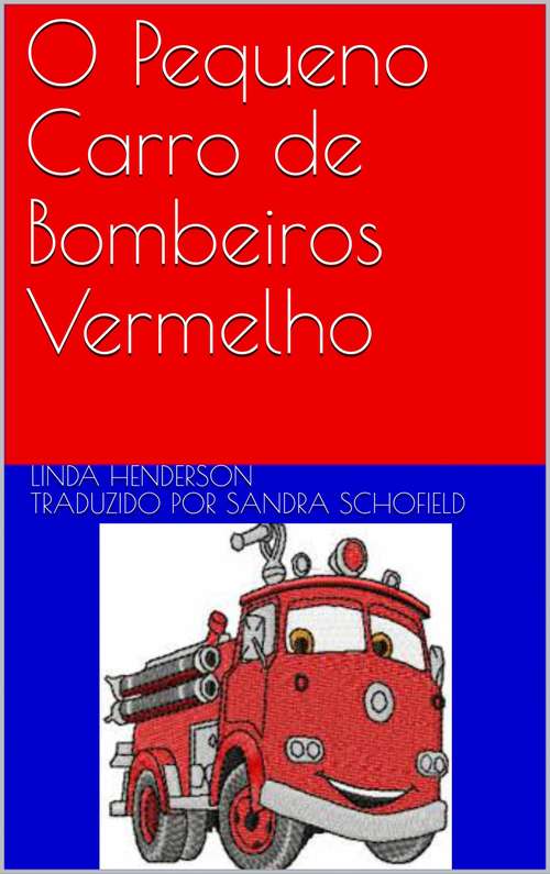 Book cover of O Pequeno Carro de Bombeiros Vermelho