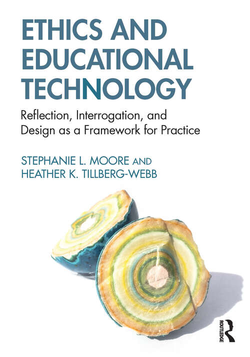 Book cover of Ethics and Educational Technology: Reflection, Interrogation, and Design as a Framework for Practice