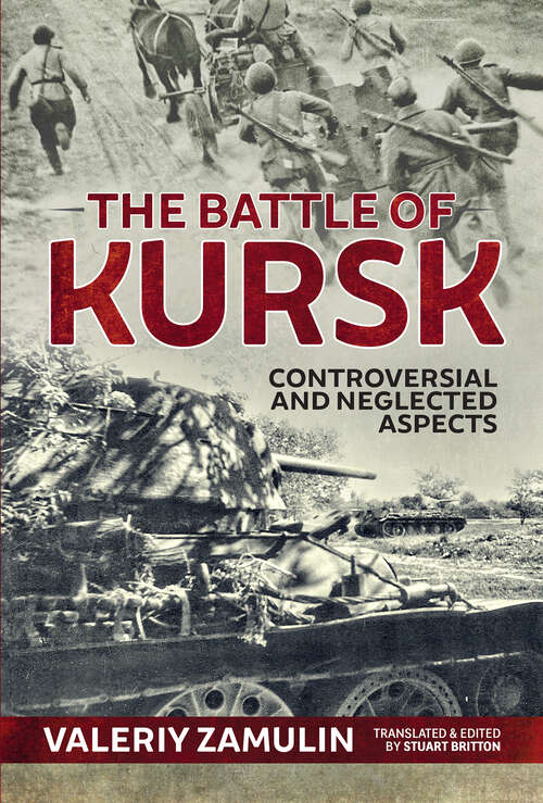 Book cover of The Battle of Kursk: Controversial and Neglected Aspects