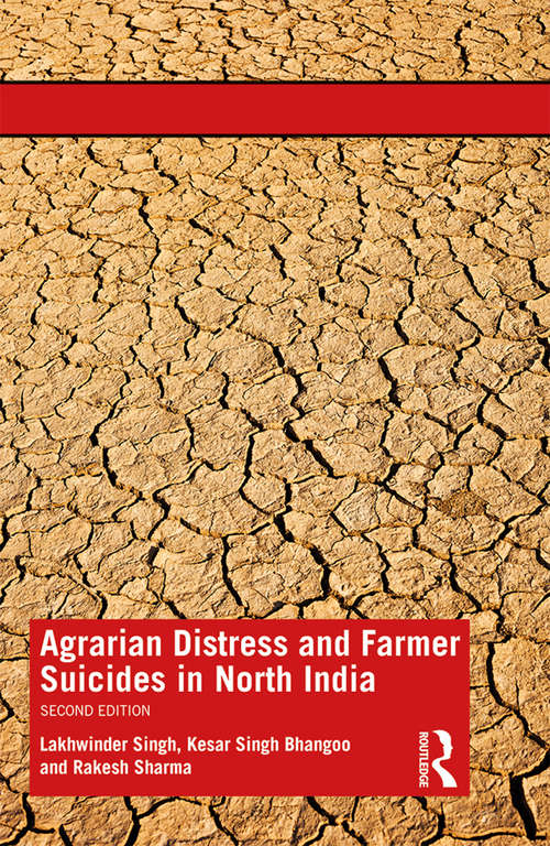 Agrarian Distress and Farmer Suicides in North India (Second Edition)