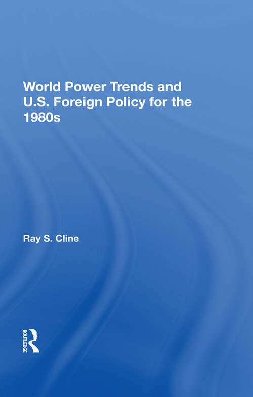 World Power Trends And U.S. Foreign Policy For The 1980s