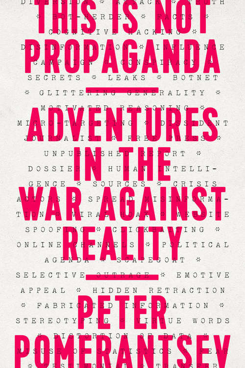 Book cover of This Is Not Propaganda: Adventures in the War Against Reality