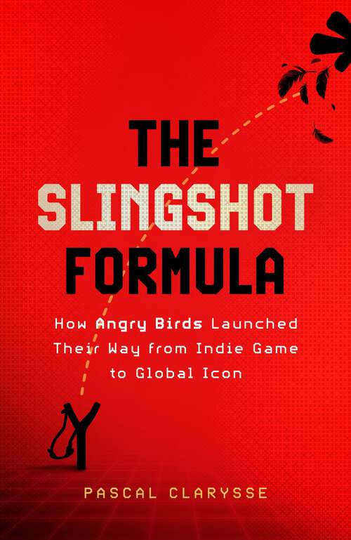Book cover of The Slingshot Formula: How Angry Birds Launched Their Way from Indie Game to Global Icon