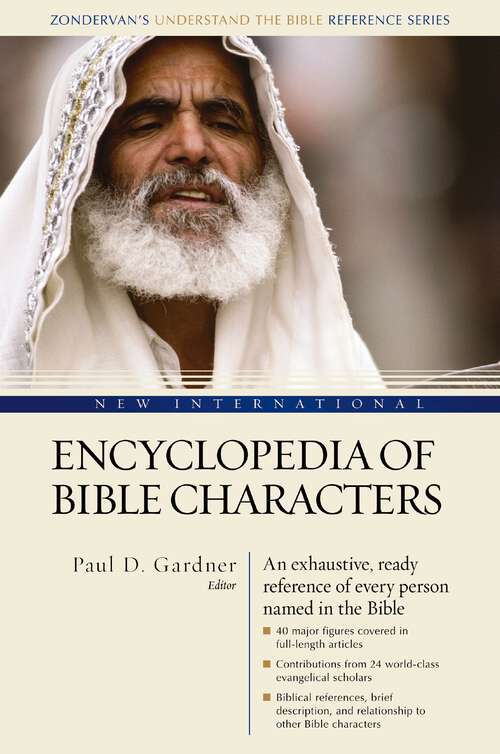 Book cover of New International Encyclopedia of Bible Characters: The Complete Who's Who in the Bible (Zondervan's Understand the Bible Reference Series)