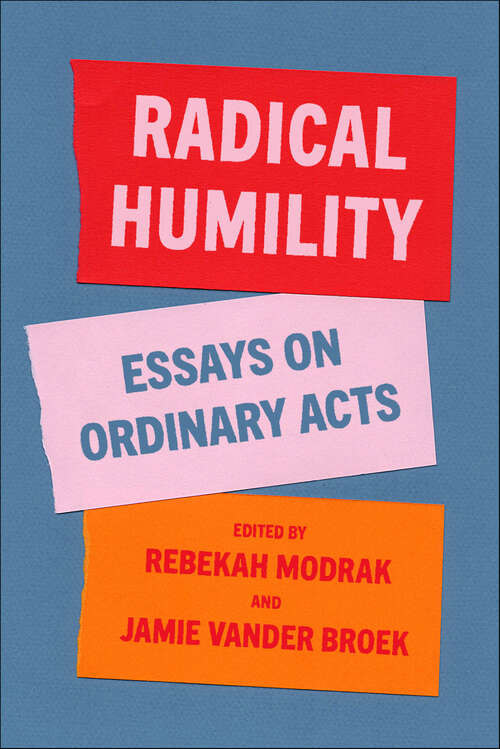 Book cover of Radical Humility: Essays on Ordinary Acts