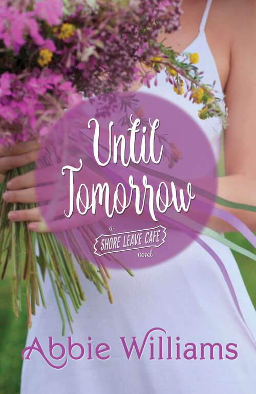 Book cover of Until Tomorrow (A Shore Leave Cafe Romance #7)