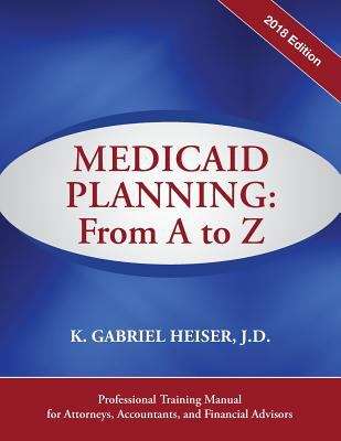 Book cover of Medicaid Planning: From A to Z (2018 Ed. )