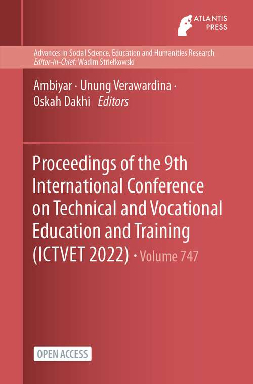 Book cover of Proceedings of the 9th International Conference on Technical and Vocational Education and Training (1st ed. 2023) (Advances in Social Science, Education and Humanities Research #747)