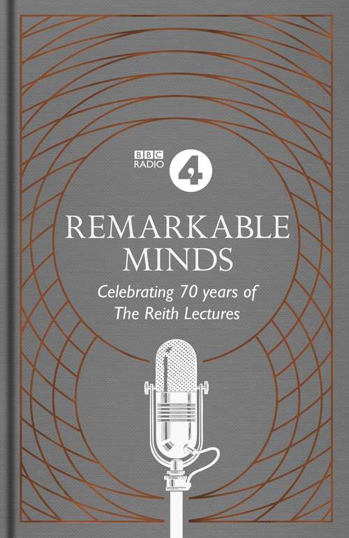 Book cover of Remarkable Minds: A Celebration of the Reith Lectures