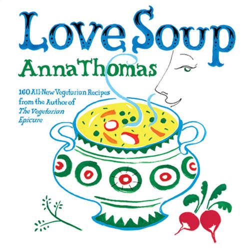 Book cover of Love Soup: 160 All-New Vegetarian Recipes from the Author of The Vegetarian Epicure