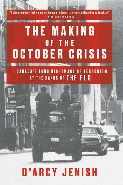 Book cover of The Making of the October Crisis: Canada's Long Nightmare of Terrorism at the Hands of the FLQ