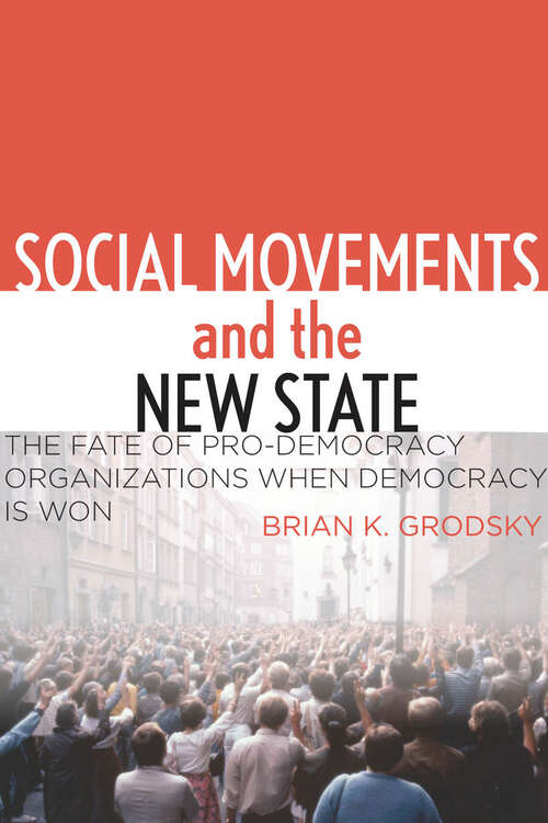 Book cover of Social Movements and the New State: The Fate of Pro-Democracy Organizations When Democracy Is Won
