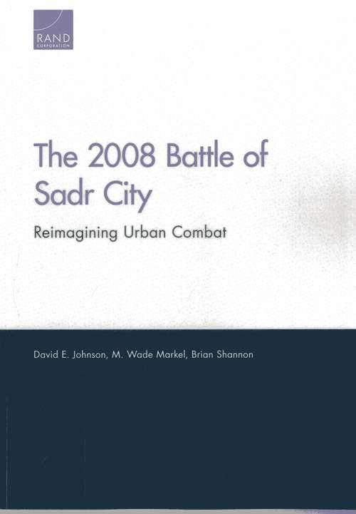 The 2008 Battle of Sadr City: Reimagining Urban Combat