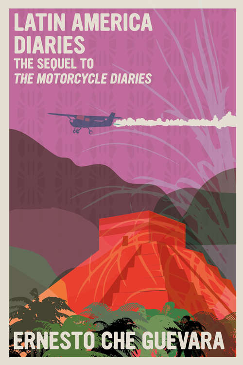 Book cover of Latin America Diaries: The Sequel to The Motorcycle Diaries (The Che Guevara Library)