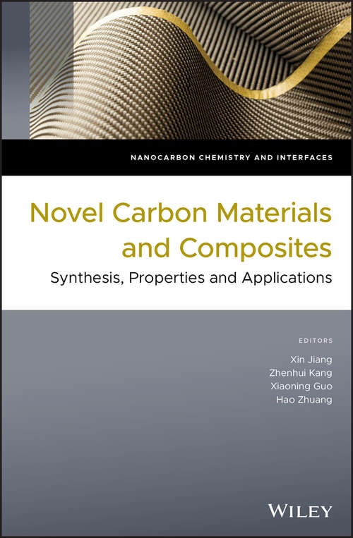 Novel Carbon Materials and Composites: Synthesis, Properties and Applications (Nanocarbon Chemistry and Interfaces)