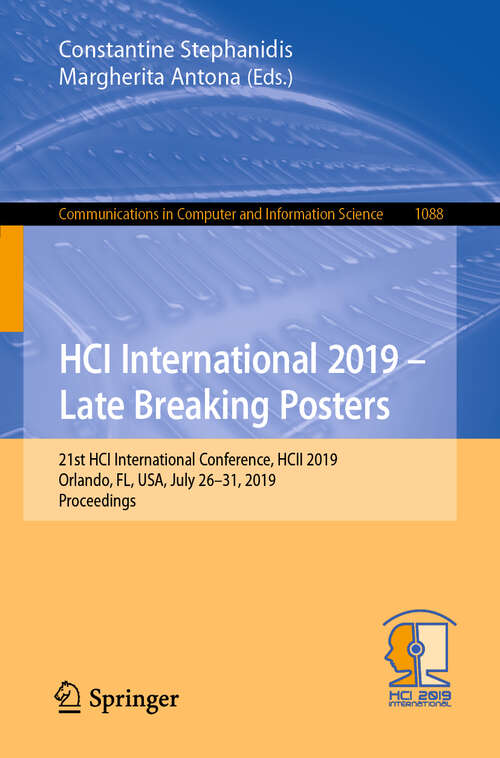 HCI International 2019 – Late Breaking Posters: 21st HCI International Conference, HCII 2019, Orlando, FL, USA, July 26–31, 2019, Proceedings (Communications in Computer and Information Science #1088)