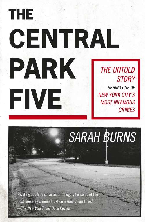 Book cover of The Central Park Five: A story revisited in light of the acclaimed new Netflix series When They See Us, directed by Ava DuVernay