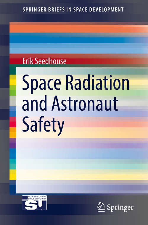 Space Radiation and Astronaut Safety (Springerbriefs In Space Development Ser.)
