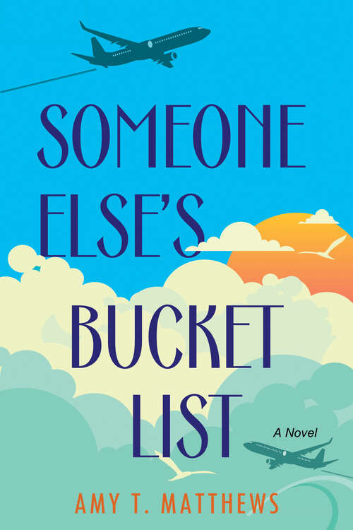 Book cover of Someone Else's Bucket List: A Moving and Unforgettable Novel of Love and Loss