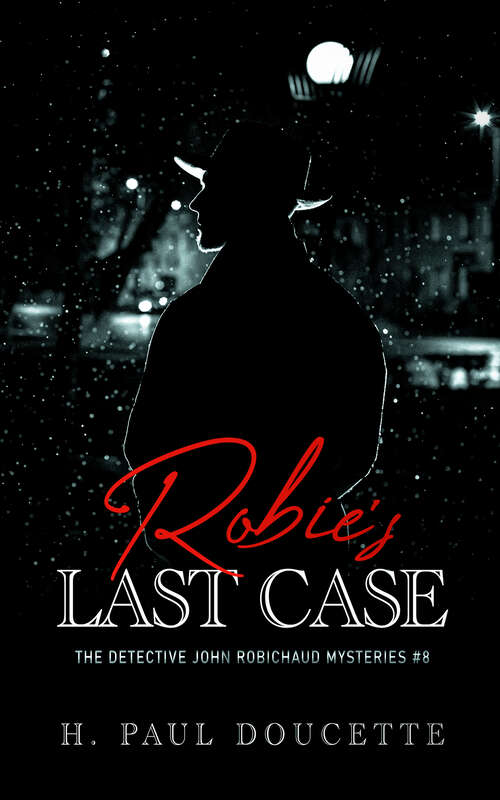 Book cover of Robie's Last Case: The Detective John Robichoud Mysteries 8 (The John Robichoud Mysteries)