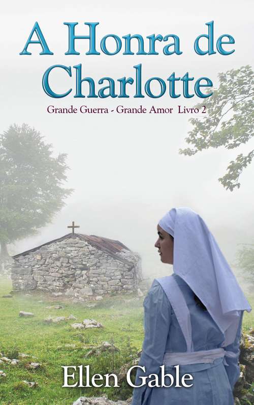 Book cover of A Honra de Charlotte (Grande Guerra, Grande Amor - Livro 2 #2)