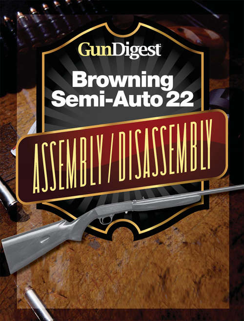 Book cover of Gun Digest Browning Semi-Auto 22 Assembly/Disassembly Instructions